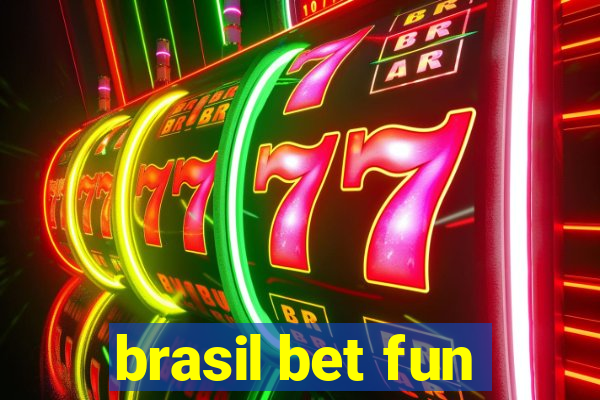 brasil bet fun